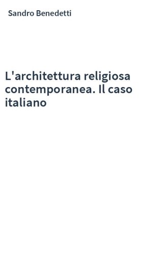 L'architettura religiosa contemporanea. Il caso italiano