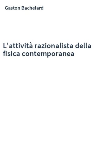 L'attività razionalista della fisica contemporanea