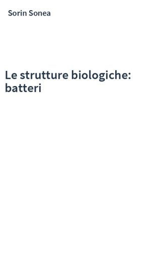 Le strutture biologiche: batteri