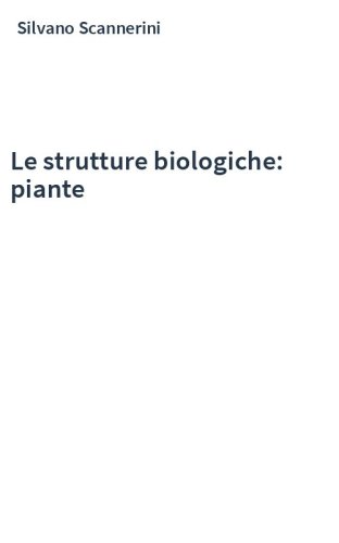 Le strutture biologiche: piante