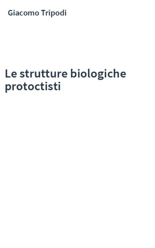 Le strutture biologiche protoctisti