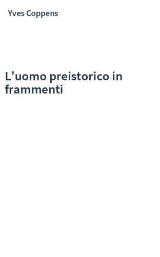 L'uomo preistorico in frammenti