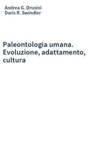Paleontologia umana. Evoluzione, adattamento, cultura
