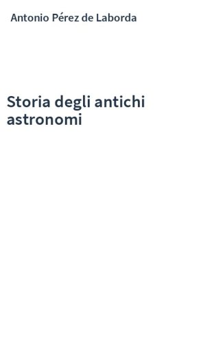 Storia degli antichi astronomi