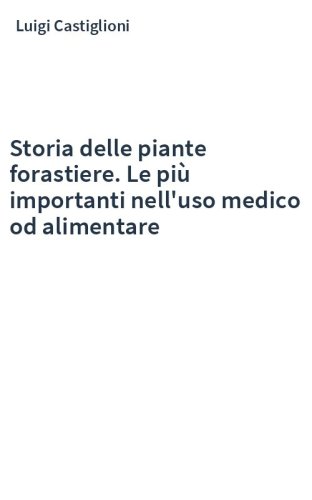 Storia delle piante forastiere. Le più importanti nell'uso medico od alimentare