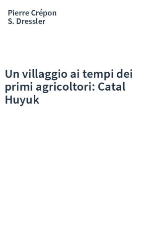 Un villaggio ai tempi dei primi agricoltori: Catal Huyuk