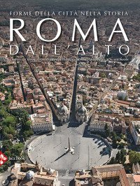 Roma dall'alto. Forme della città nella storia