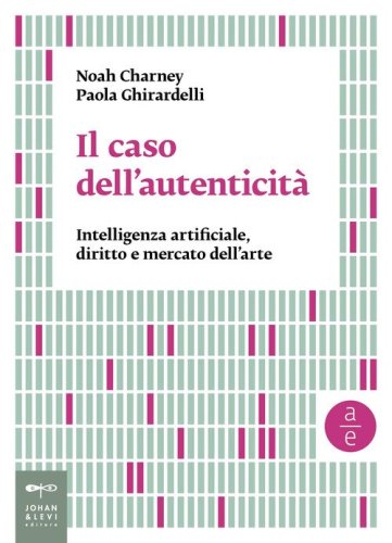 Il caso dell'autenticità. Intelligenza artificiale, diritto e mercato dell'arte