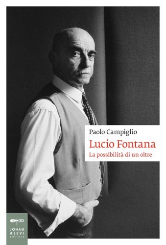 Lucio Fontana. La possibilità di un oltre