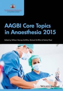 AAGBI Core Topics in Anaesthesia  2015