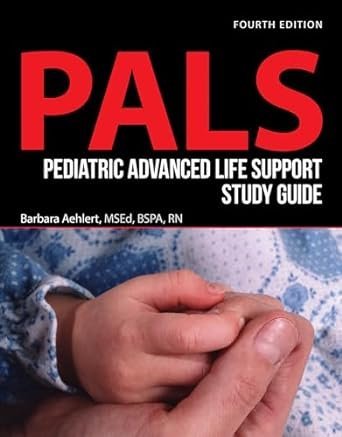 PALS Pediatric Advanced Life Support Study Guide