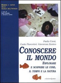Conoscere il mondo. Esplorare e scoprire le cose, il tempo e la natura