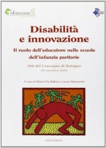Disabilità e innovazione. Il ruolo dell'educatore nelle scuole dell'infanzia paritarie