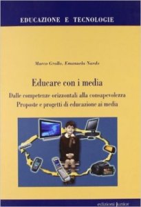 Educare con i media. Dalle competenze orizzontali alla consapevolezza. Proposte e progetti di educazione ai media
