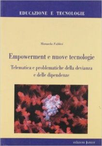 Empowerment e nuove tecnologie. Telematica e problematiche della devianza e delle dipendenze