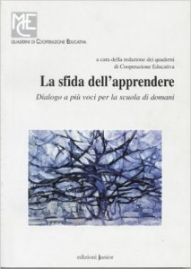La sfida dell'apprendere. Dialogo a più voci per la scuola di domani