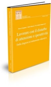 Lavorare con il disturbo di attenzione e iperattività. Dalla diagnosi al trattamento educativo