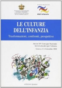 Le culture dell'infanzia. Trasformazioni, confronti, prospettive