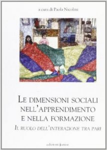 Le dimensioni sociali nell'epprendimento e nella formazione. Il ruolo dell'interazione tra pari