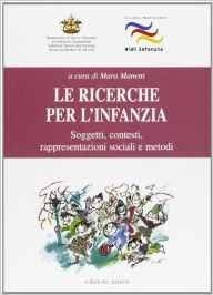 Le ricerche per l'infanzia. Soggetti, contesti, rappresentazioni sociali e metodi