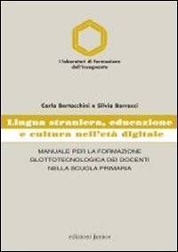 Lingua straniera, educazione e cultura nell'età digitale. Manuale per la formazione glottotecnologica dei docenti nella scuola primaria