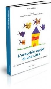 L'orecchio verde di una città. Una ricerca-intervento sull'infanzia nel territorio di Albino