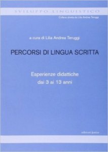 Percorsi di lingua scritta. Esperienze didattiche dai 3 ai 13 anni