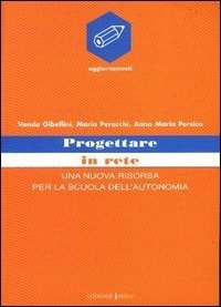 Progettare in rete. Una nuova risorsa per la scuola dell'autonomia