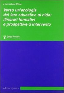 Verso un'ecologia del fare educativo al nido: itinerari formativi e prospettive d'intervento