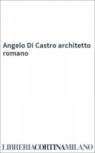 Angelo Di Castro architetto romano