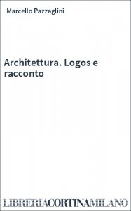 Architettura. Logos e racconto