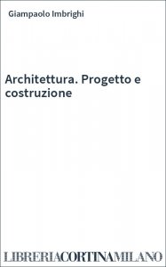Architettura. Progetto e costruzione