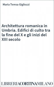 Architettura romanica in Umbria. Edifici di culto tra la fine del X e gli inizi del XIII secolo