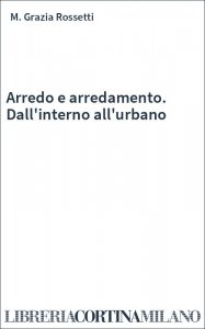 Arredo e arredamento. Dall'interno all'urbano
