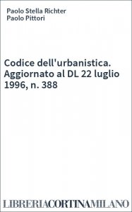 Codice dell'urbanistica. Aggiornato al DL 22 luglio 1996, n. 388