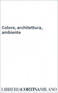 Colore, architettura, ambiente