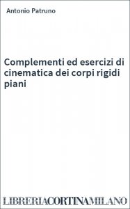 Complementi ed esercizi di cinematica dei corpi rigidi piani