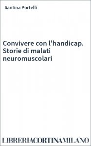 Convivere con l'handicap. Storie di malati neuromuscolari