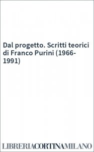 Dal progetto. Scritti teorici di Franco Purini (1966-1991)