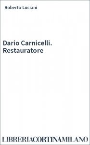 Dario Carnicelli. Restauratore