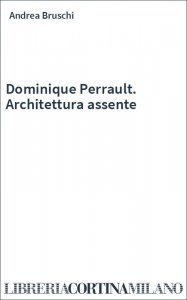 Dominique Perrault. Architettura assente