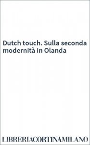 Dutch touch. Sulla seconda modernità in Olanda