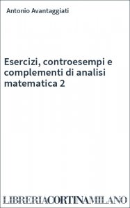 Esercizi, controesempi e complementi di analisi matematica 2