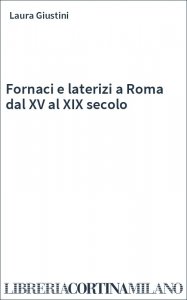 Fornaci e laterizi a Roma dal XV al XIX secolo