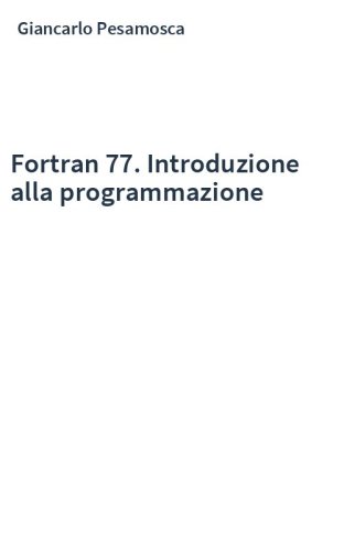 Fortran 77. Introduzione alla programmazione