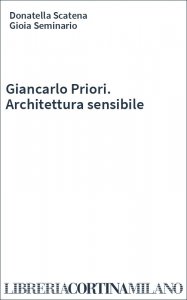 Giancarlo Priori. Architettura sensibile
