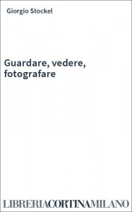 Guardare, vedere, fotografare