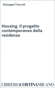 Housing. Il progetto contemporaneo della residenza