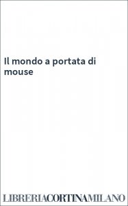 Il mondo a portata di mouse