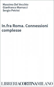 In.fra Roma. Connessioni complesse
